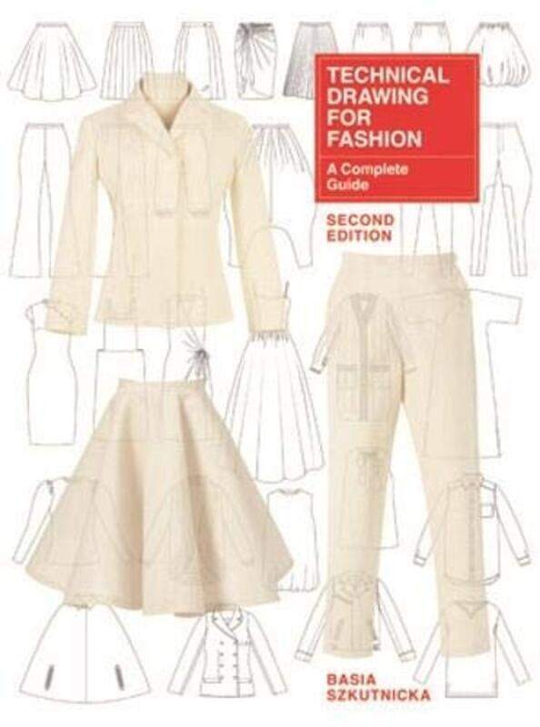 Technical Drawing for Fashion: A Complete Guide, Paperback, By: Basia Szkutnicka
Technical Drawing for Fashion: A Complete Guide, Paperback, By: Basia Szkutnicka