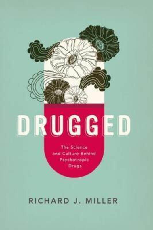Drugged: The Science and Culture Behind Psychotropic Drugs.paperback,By :Miller, PhD Richard J.
Drugged: The Science and Culture Behind Psychotropic Drugs.paperback,By :Miller, PhD Richard J.