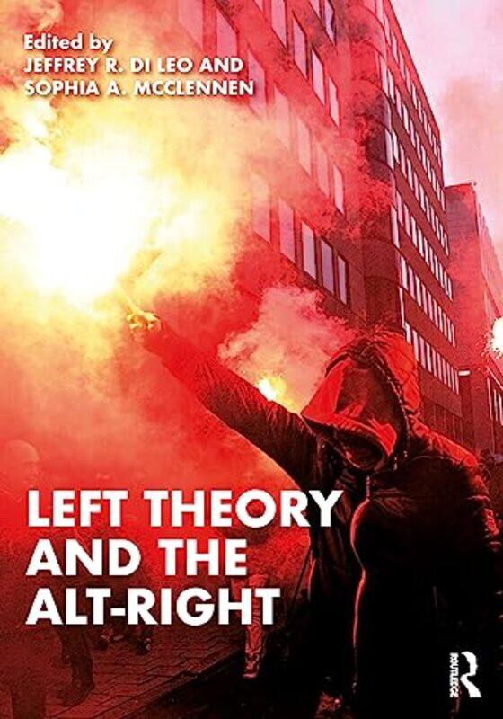 Left Theory and the AltRight by Jeffrey R University of Houston-Victoria, USA Di LeoSophia A Mcclennen-Paperback
Left Theory and the AltRight by Jeffrey R University of Houston-Victoria, USA Di LeoSophia A Mcclennen-Paperback