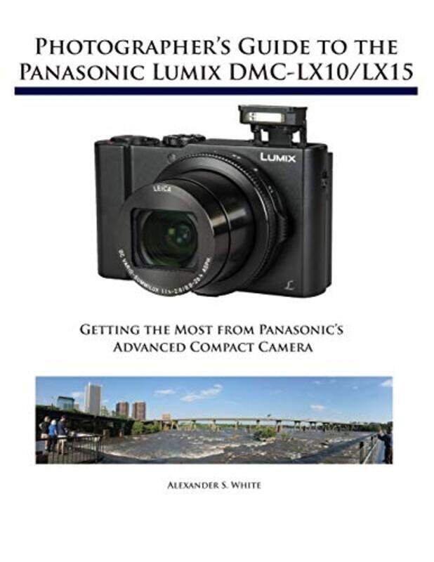Photographers Guide To The Panasonic Lumix Dmclx10Lx15 Getting The Most From Panasonics Advance, Paperback by White, Alexander S
Photographers Guide To The Panasonic Lumix Dmclx10Lx15 Getting The Most From Panasonics Advance, Paperback by White, Alexander S
