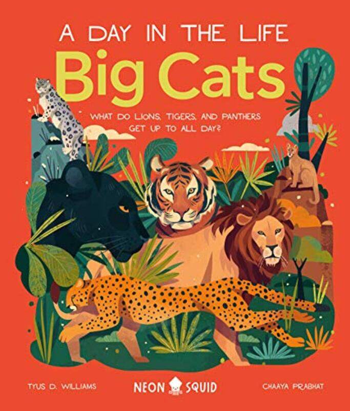 Big Cats A Day In The Life What Do Lions Tigers And Panthers Get Up To All Day By Neon Squid, Tyus - Williams - Prabhat -Hardcover
Big Cats A Day In The Life What Do Lions Tigers And Panthers Get Up To All Day By Neon Squid, Tyus - Williams - Prabhat -Hardcover
