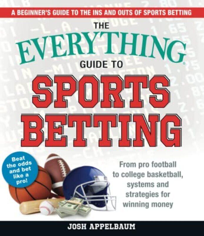 The Everything Guide to Sports Betting: From Pro Football to College Basketball, Systems and Strateg , Paperback by Appelbaum, Josh
The Everything Guide to Sports Betting: From Pro Football to College Basketball, Systems and Strateg , Paperback by Appelbaum, Josh