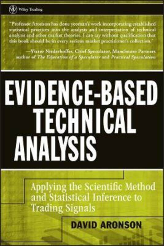 Evidence-Based Technical Analysis: Applying the Scientific Method and Statistical Inference to Tradi,Hardcover,ByAronson, David
Evidence-Based Technical Analysis: Applying the Scientific Method and Statistical Inference to Tradi,Hardcover,ByAronson, David