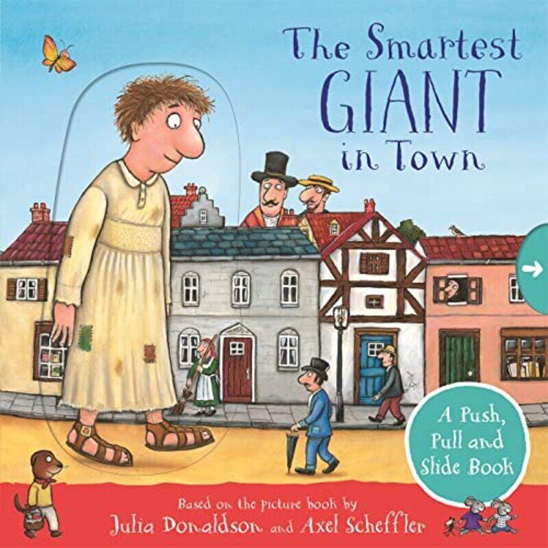 The Smartest Giant in Town: A Push, Pull and Slide Book , Paperback by Donaldson, Julia - Scheffler, Axel
The Smartest Giant in Town: A Push, Pull and Slide Book , Paperback by Donaldson, Julia - Scheffler, Axel