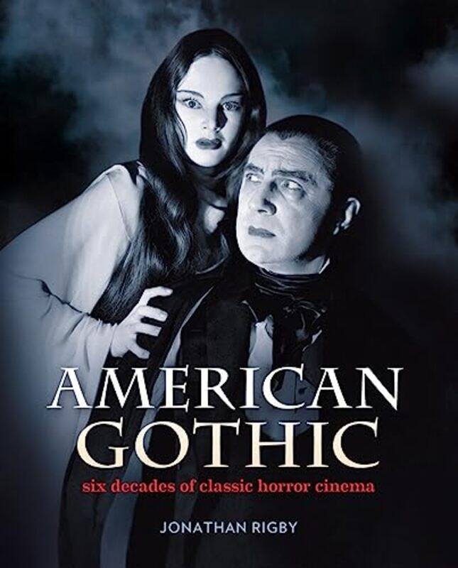American Gothic: Six Decades of Classic Horror Cinema,Hardcover by Rigby, Jonathan
American Gothic: Six Decades of Classic Horror Cinema,Hardcover by Rigby, Jonathan