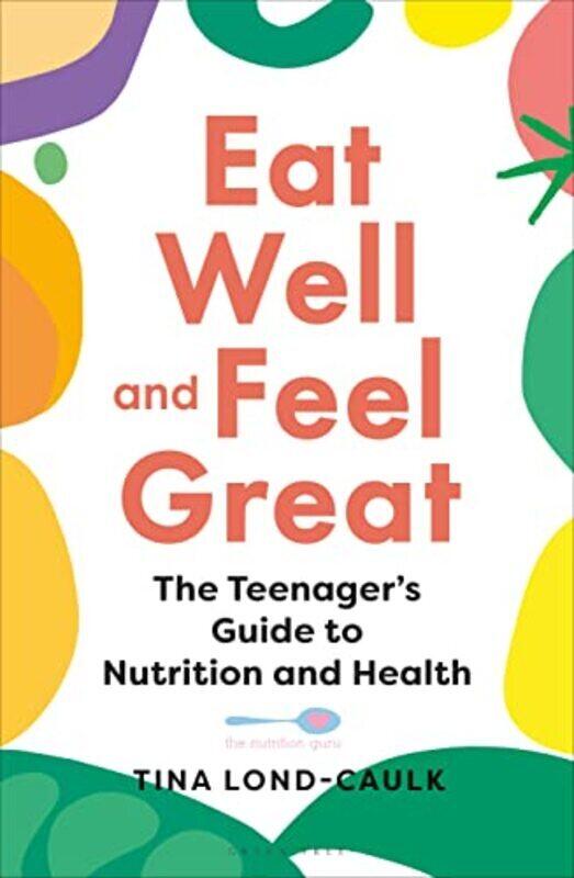 Eat Well and Feel Great: The Teenagers Guide to Nutrition and Health , Paperback by Lond-Caulk, Tina
Eat Well and Feel Great: The Teenagers Guide to Nutrition and Health , Paperback by Lond-Caulk, Tina