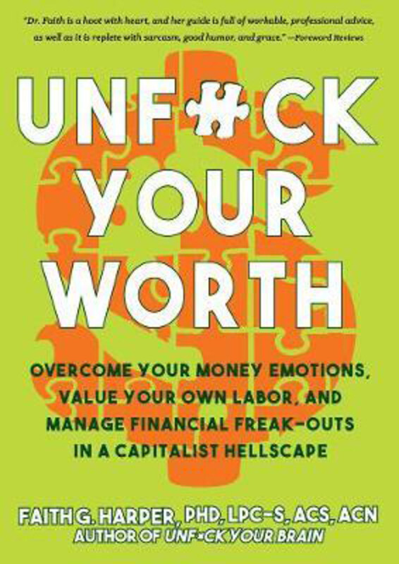 Unfuck Your Worth: Overcome Your Money Emotions, Value Your Own Labor, and Manage Financial Freak-outs in a Capitalist Hellscape, Paperback Book, By:
Unfuck Your Worth: Overcome Your Money Emotions, Value Your Own Labor, and Manage Financial Freak-outs in a Capitalist Hellscape, Paperback Book, By: