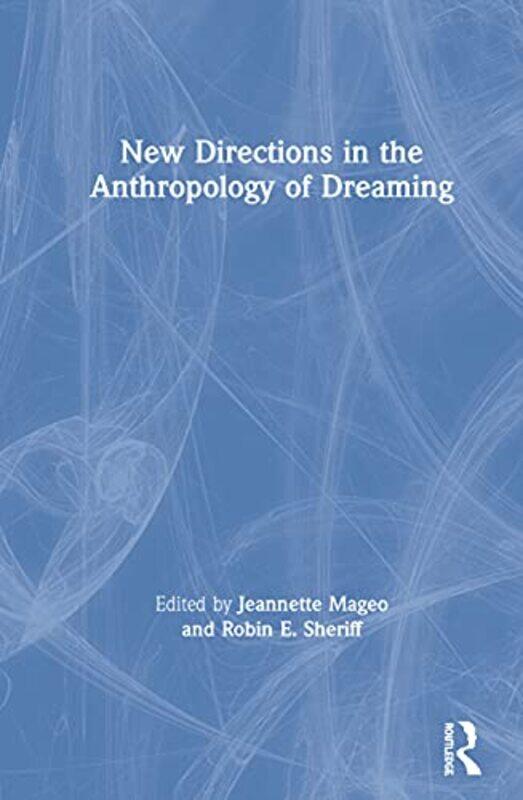 New Directions In The Anthropology Of Dreaming by Jeannette MageoRobin E Sheriff-Hardcover
New Directions In The Anthropology Of Dreaming by Jeannette MageoRobin E Sheriff-Hardcover