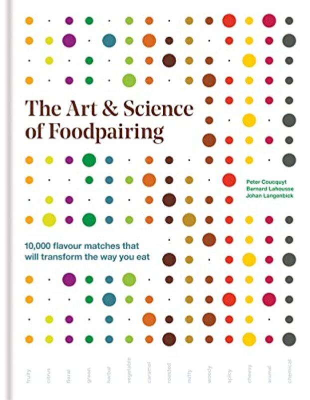 The Art and Science of Foodpairing by Peter CoucquytBernard LahousseJohan Langenbick-Hardcover
The Art and Science of Foodpairing by Peter CoucquytBernard LahousseJohan Langenbick-Hardcover