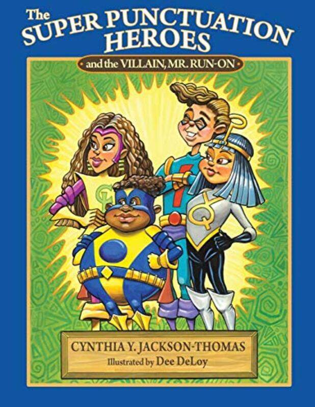 The Super Punctuation Heroes and the Villain Mr RunOn by Cynthia Y Jackson-Thomas-Paperback
The Super Punctuation Heroes and the Villain Mr RunOn by Cynthia Y Jackson-Thomas-Paperback