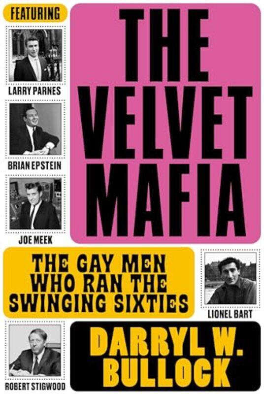 The Velvet Mafia The Gay Men Who Ran The Swinging Sixties by Darryl W Bullock-Hardcover
The Velvet Mafia The Gay Men Who Ran The Swinging Sixties by Darryl W Bullock-Hardcover