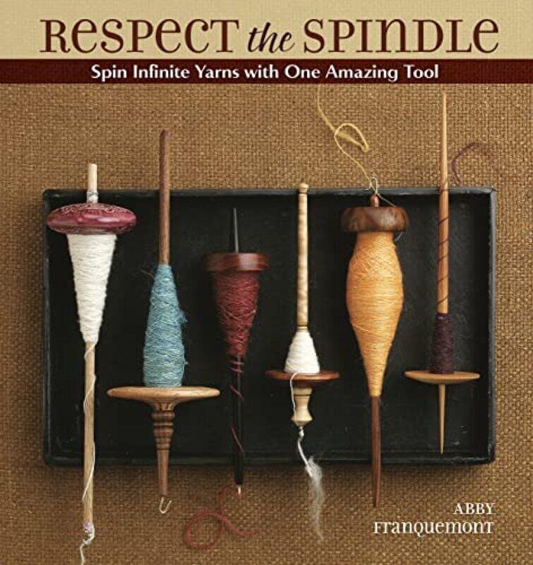 Respect the Spindle: Spin Infinite Yarns with One Amazing Tool , Paperback by Franquemont, Abby
Respect the Spindle: Spin Infinite Yarns with One Amazing Tool , Paperback by Franquemont, Abby