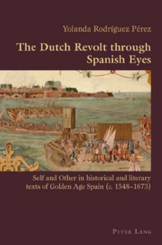 The Dutch Revolt through Spanish Eyes by Yolanda RodriguezClaudio Canaparo-Paperback
The Dutch Revolt through Spanish Eyes by Yolanda RodriguezClaudio Canaparo-Paperback