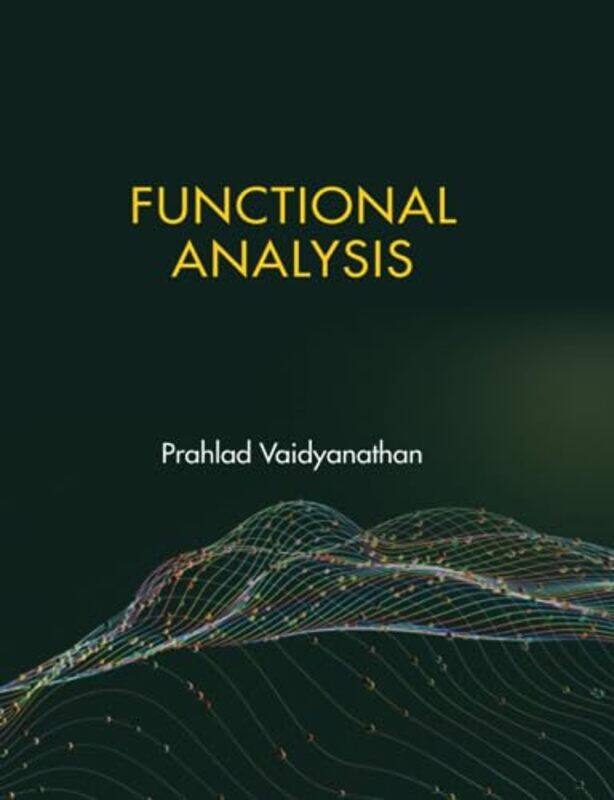 Functional Analysis by Prahlad Indian Institute of Science Education and Research, Bhopal Vaidyanathan-Paperback
Functional Analysis by Prahlad Indian Institute of Science Education and Research, Bhopal Vaidyanathan-Paperback