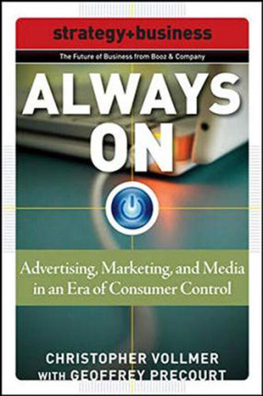 Always On: Advertising, Marketing, and Media in an Era of Consumer Control, Paperback Book, By: Christopher Vollmer
Always On: Advertising, Marketing, and Media in an Era of Consumer Control, Paperback Book, By: Christopher Vollmer