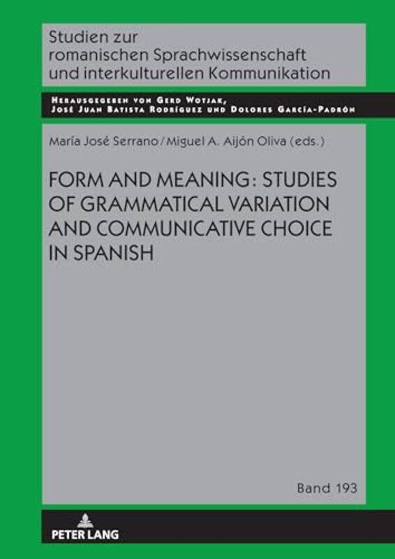 Form And Meaning Studies Of Grammatical Variation And Communicative Choice In Spanish by Maria Jose SerranoMiguel A Aijon OlivaDolores Garcia Padron-H
Form And Meaning Studies Of Grammatical Variation And Communicative Choice In Spanish by Maria Jose SerranoMiguel A Aijon OlivaDolores Garcia Padron-H