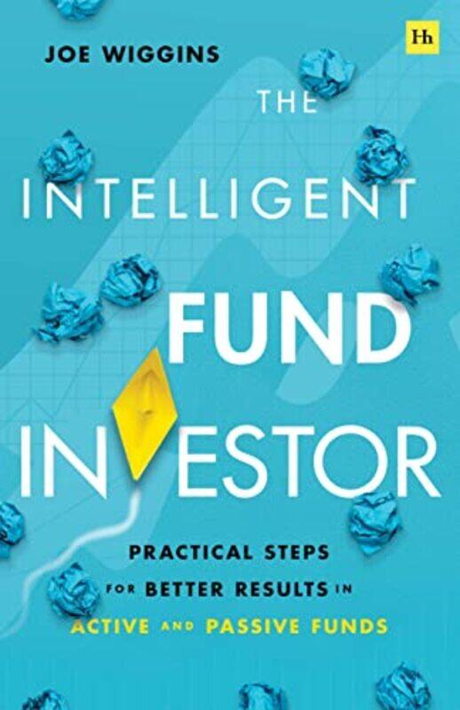 The Intelligent Fund Investor: Practical Steps for Better Results in Active and Passive Funds , Paperback by Wiggins, Joe
The Intelligent Fund Investor: Practical Steps for Better Results in Active and Passive Funds , Paperback by Wiggins, Joe