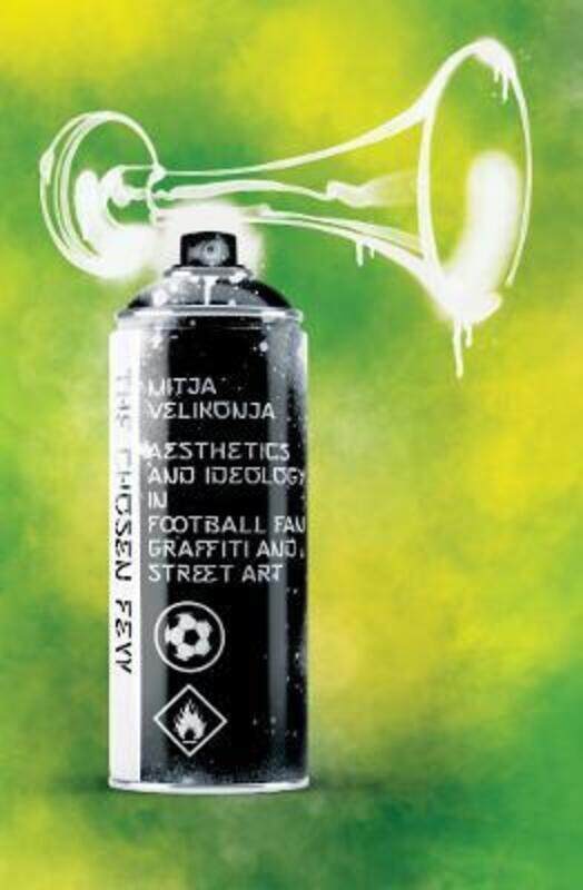 The Chosen Few: Aesthetics and Ideology in Football Fan Graffiti and Street Art.paperback,By :Velikonja, Mitja - Stalnionis, Tauras
The Chosen Few: Aesthetics and Ideology in Football Fan Graffiti and Street Art.paperback,By :Velikonja, Mitja - Stalnionis, Tauras