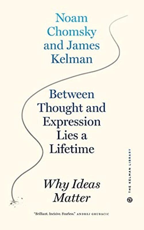 Between Thought and Expression Lies A Lifetime by James KelmanNoam Chomsky-Paperback
Between Thought and Expression Lies A Lifetime by James KelmanNoam Chomsky-Paperback