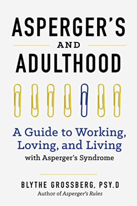 Aspergers and Adulthood: A Guide to Working, Loving, and Living with Aspergers Syndrome,Paperback,by:Grossberg, Blythe
Aspergers and Adulthood: A Guide to Working, Loving, and Living with Aspergers Syndrome,Paperback,by:Grossberg, Blythe