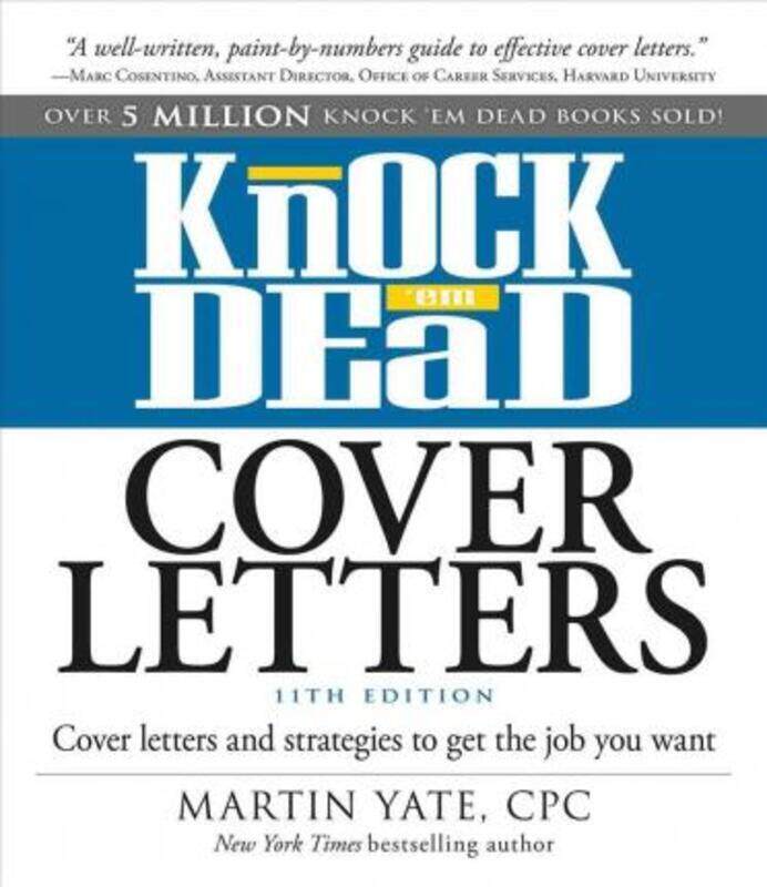 Knock 'em Dead Cover Letters: Cover Letters and Strategies to Get the Job You Want.paperback,By :Martin Yate
Knock 'em Dead Cover Letters: Cover Letters and Strategies to Get the Job You Want.paperback,By :Martin Yate