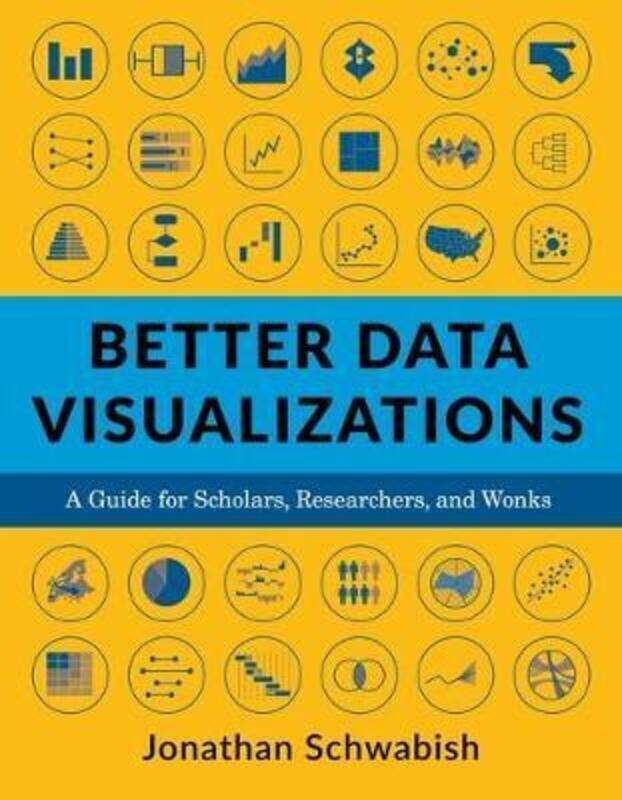 Better Data Visualizations: A Guide for Scholars, Researchers, and Wonks.paperback,By :Schwabish, Jonathan
Better Data Visualizations: A Guide for Scholars, Researchers, and Wonks.paperback,By :Schwabish, Jonathan