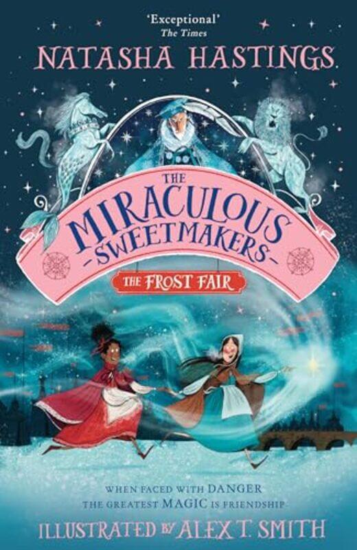 The Miraculous Sweetmakers The Frost Fair by Natasha HastingsAlex T Smith-Paperback
The Miraculous Sweetmakers The Frost Fair by Natasha HastingsAlex T Smith-Paperback