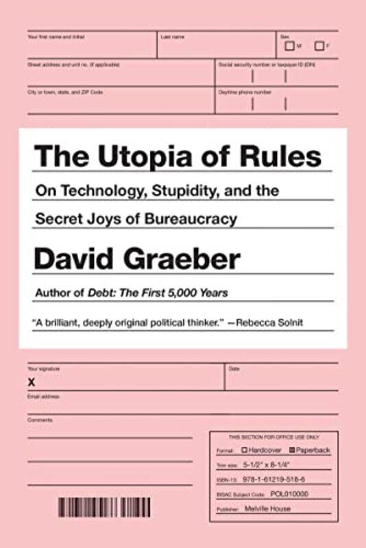 The Utopia Of Rules: On Technology, Stupidity, and the Secret Joys of Bureaucracy , Paperback by Graeber, David
The Utopia Of Rules: On Technology, Stupidity, and the Secret Joys of Bureaucracy , Paperback by Graeber, David