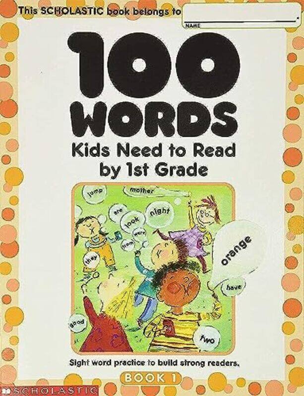 100 Words Kids Need To Read By 1St Grade: Sight Word Practice To Build Strong Readers By Scholastic Paperback
100 Words Kids Need To Read By 1St Grade: Sight Word Practice To Build Strong Readers By Scholastic Paperback