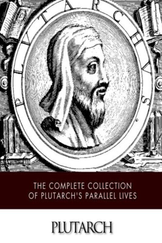 The Complete Collection of Plutarchs Parallel Lives , Paperback by Dryden, John - Plutarch
The Complete Collection of Plutarchs Parallel Lives , Paperback by Dryden, John - Plutarch