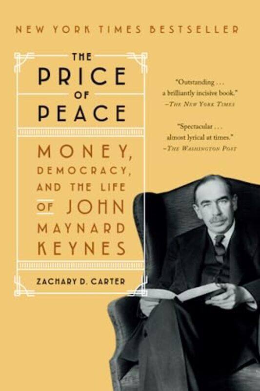 The Price of Peace: Money, Democracy, and the Life of John Maynard Keynes , Paperback by Carter, Zachary D.
The Price of Peace: Money, Democracy, and the Life of John Maynard Keynes , Paperback by Carter, Zachary D.