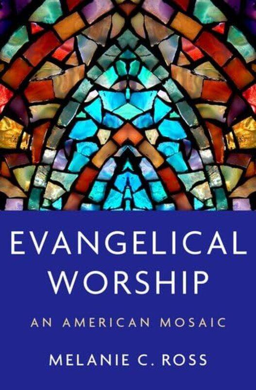 Evangelical Worship by Melanie C (Associate Professor of Liturgical Studies, Associate Professor of Liturgical Studies, Yale Divinity School) Ross-Har
Evangelical Worship by Melanie C (Associate Professor of Liturgical Studies, Associate Professor of Liturgical Studies, Yale Divinity School) Ross-Har