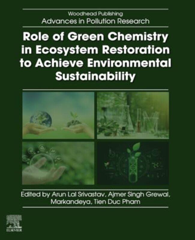 Role of Green Chemistry in Ecosystem Restoration to Achieve Environmental Sustainability by Graeme Simsion-Paperback
Role of Green Chemistry in Ecosystem Restoration to Achieve Environmental Sustainability by Graeme Simsion-Paperback