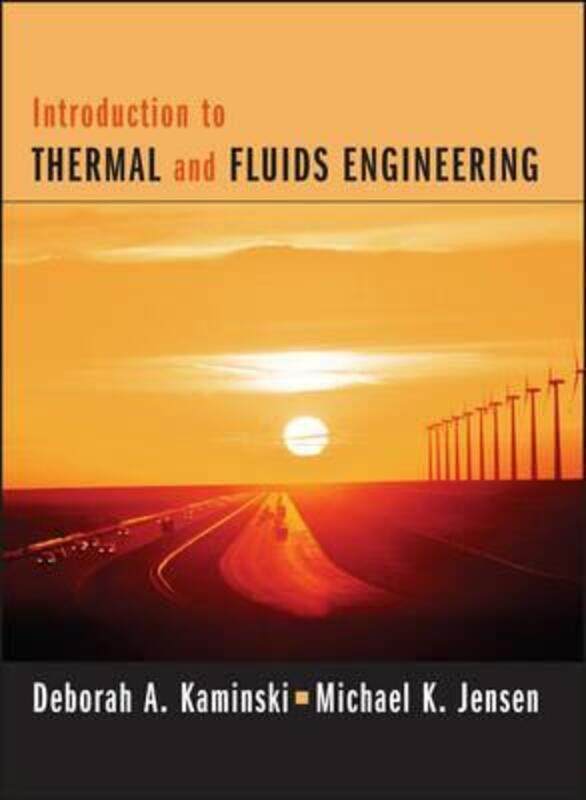 Introduction to Thermal and Fluids Engineering, Hardcover Book, By: Deborah A. Kaminski
Introduction to Thermal and Fluids Engineering, Hardcover Book, By: Deborah A. Kaminski