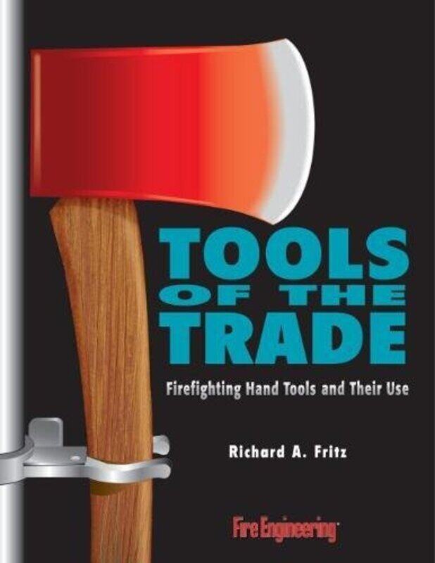 Tools of the Trade: Firefighting Hand Tools and Their Use , Paperback by Fritz, Richard
Tools of the Trade: Firefighting Hand Tools and Their Use , Paperback by Fritz, Richard