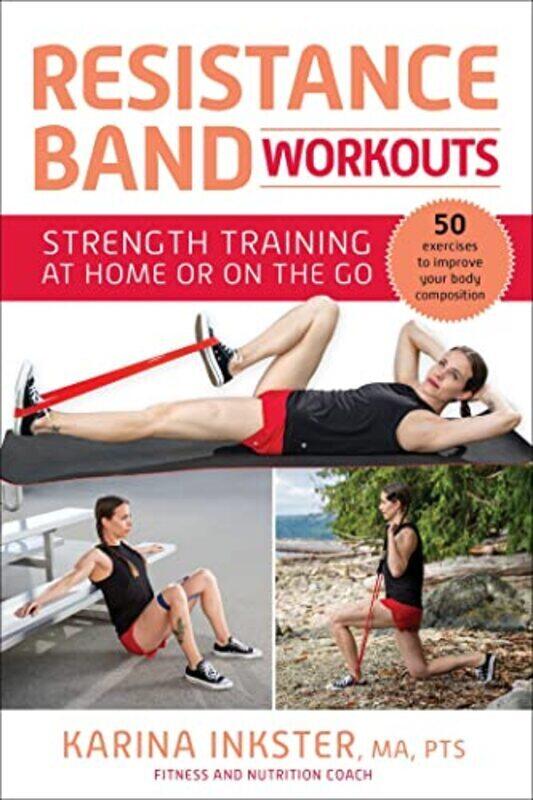 Resistance Band Workouts: 50 Exercises for Strength Training at Home or On the Go , Paperback by Inkster, Karina
Resistance Band Workouts: 50 Exercises for Strength Training at Home or On the Go , Paperback by Inkster, Karina