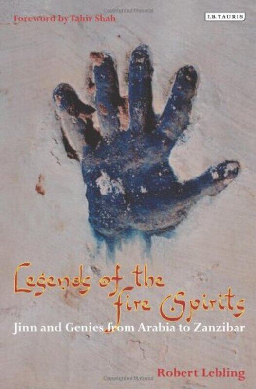 Legends of the Fire Spirits: Jinn and Genies from Arabia to Zanzibar, Hardcover Book, By: Robert Lebling
Legends of the Fire Spirits: Jinn and Genies from Arabia to Zanzibar, Hardcover Book, By: Robert Lebling