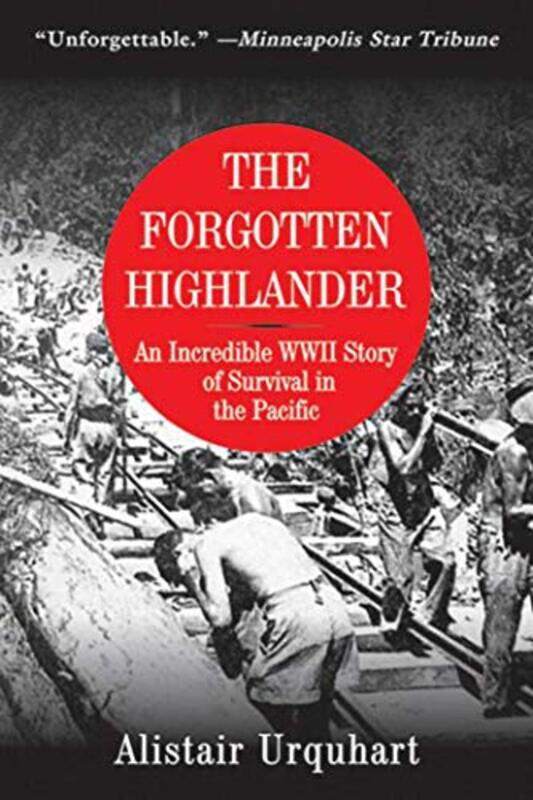 The Forgotten Highlander: An Incredible WWII Story of Survival in the Pacific,Paperback,by:Urquhart, Alistair
The Forgotten Highlander: An Incredible WWII Story of Survival in the Pacific,Paperback,by:Urquhart, Alistair