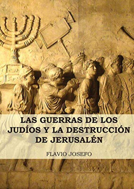 Las Guerras de los Judos y la Destruccin de Jerusaln by Rabbi Joshua Hoffman-Paperback
Las Guerras de los Judos y la Destruccin de Jerusaln by Rabbi Joshua Hoffman-Paperback