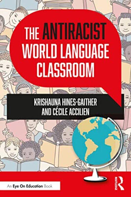 The Antiracist World Language Classroom by Krishauna Hines-GaitherCecile Accilien-Paperback
The Antiracist World Language Classroom by Krishauna Hines-GaitherCecile Accilien-Paperback