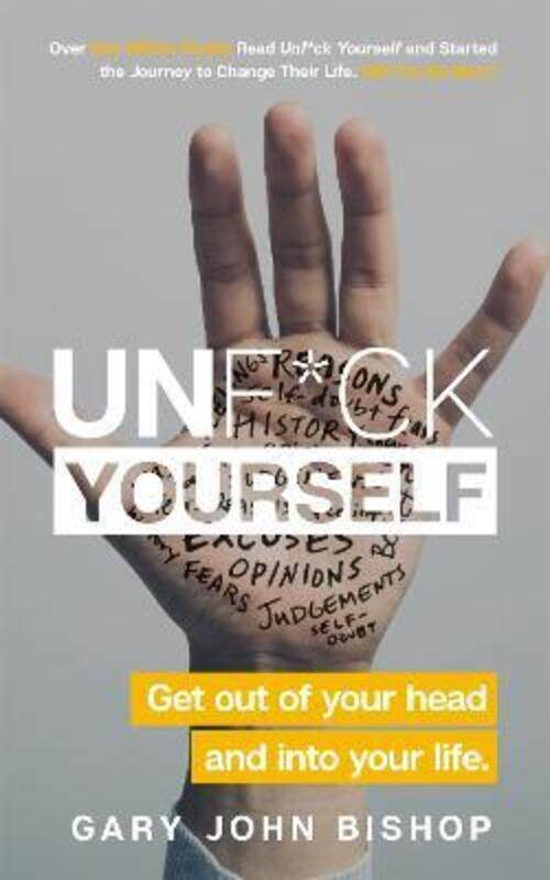 Unf*ck Yourself: Get out of your head and into your life.paperback,By :Gary John Bishop
Unf*ck Yourself: Get out of your head and into your life.paperback,By :Gary John Bishop