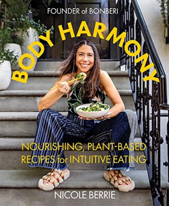 Body Harmony: Nourishing, Plant-Based Recipes for Intuitive Eating,Hardcover,by:Berrie, Nicole
Body Harmony: Nourishing, Plant-Based Recipes for Intuitive Eating,Hardcover,by:Berrie, Nicole