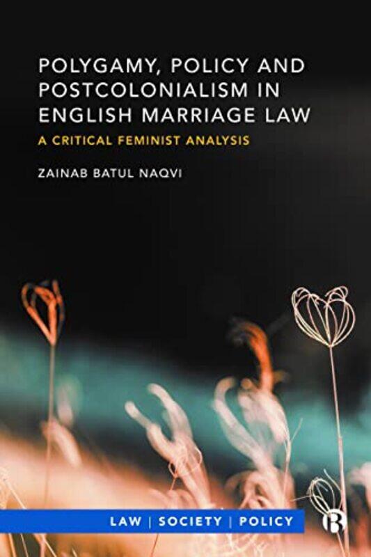 Polygamy Policy and Postcolonialism in English Marriage Law by Zainab Batul De Montfort University Naqvi-Hardcover
Polygamy Policy and Postcolonialism in English Marriage Law by Zainab Batul De Montfort University Naqvi-Hardcover