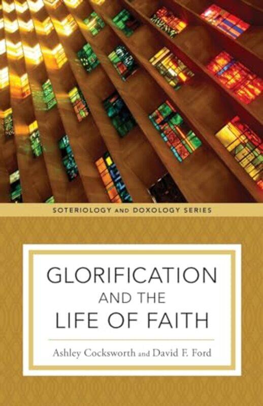 Glorification and the Life of Faith by Ashley CocksworthDavid F FordKent EilersKyle Strobel-Paperback
Glorification and the Life of Faith by Ashley CocksworthDavid F FordKent EilersKyle Strobel-Paperback