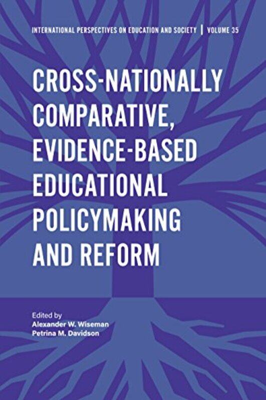 Crossnationally Comparative Evidencebased Educational Policymaking and Reform by Alexander W Lehigh University, USA WisemanPetrina M Lehigh University
Crossnationally Comparative Evidencebased Educational Policymaking and Reform by Alexander W Lehigh University, USA WisemanPetrina M Lehigh University