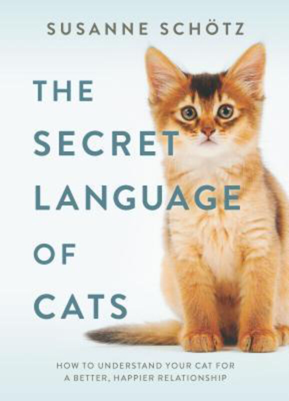 The Secret Language of Cats: How to Understand Your Cat for a Better, Happier Relationship, Hardcover Book, By: Susanne Schoetz
The Secret Language of Cats: How to Understand Your Cat for a Better, Happier Relationship, Hardcover Book, By: Susanne Schoetz