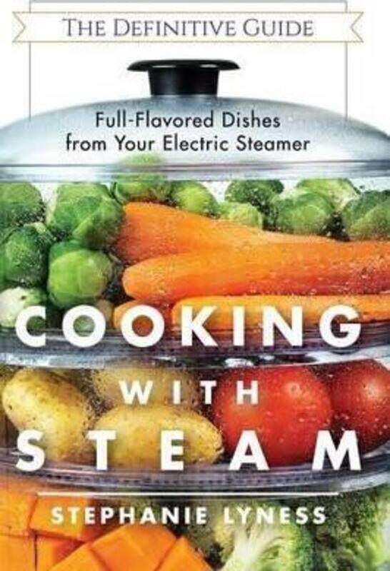 Cooking With Steam: Spectacular Full-Flavored Low-Fat Dishes from Your Electric Steamer, Paperback Book, By: Stephanie Lyness
Cooking With Steam: Spectacular Full-Flavored Low-Fat Dishes from Your Electric Steamer, Paperback Book, By: Stephanie Lyness