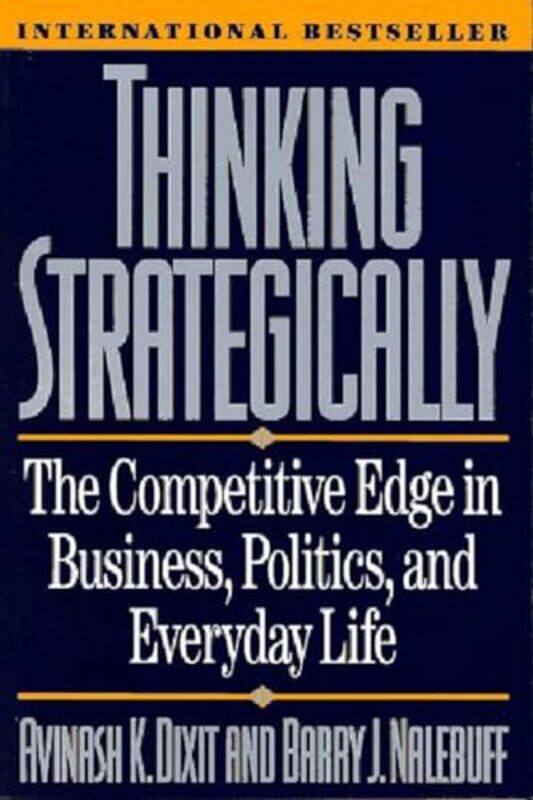 Thinking Strategically by Avinash K Princeton University DixitBarry J Nalebuff-Paperback
Thinking Strategically by Avinash K Princeton University DixitBarry J Nalebuff-Paperback