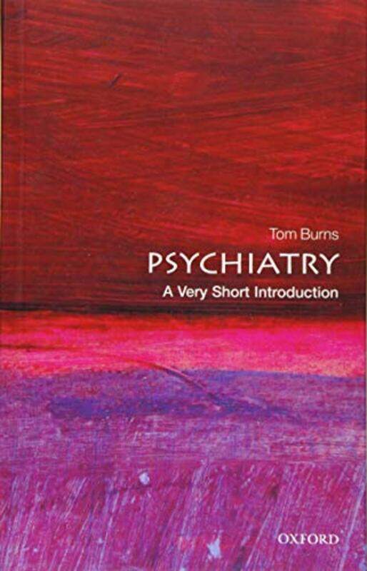 Psychiatry A Very Short Introduction by Tom Emeritus Professor of Social Psychiatry, Oxford Honorary Professor of Psychiatry, UCL Burns-Paperback
Psychiatry A Very Short Introduction by Tom Emeritus Professor of Social Psychiatry, Oxford Honorary Professor of Psychiatry, UCL Burns-Paperback