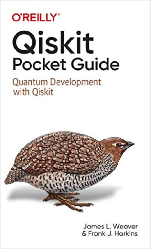 Qiskit Pocket Guide: Quantum Development with Qiskit,Paperback,by:Weaver, James L - Harkins, Francis
Qiskit Pocket Guide: Quantum Development with Qiskit,Paperback,by:Weaver, James L - Harkins, Francis